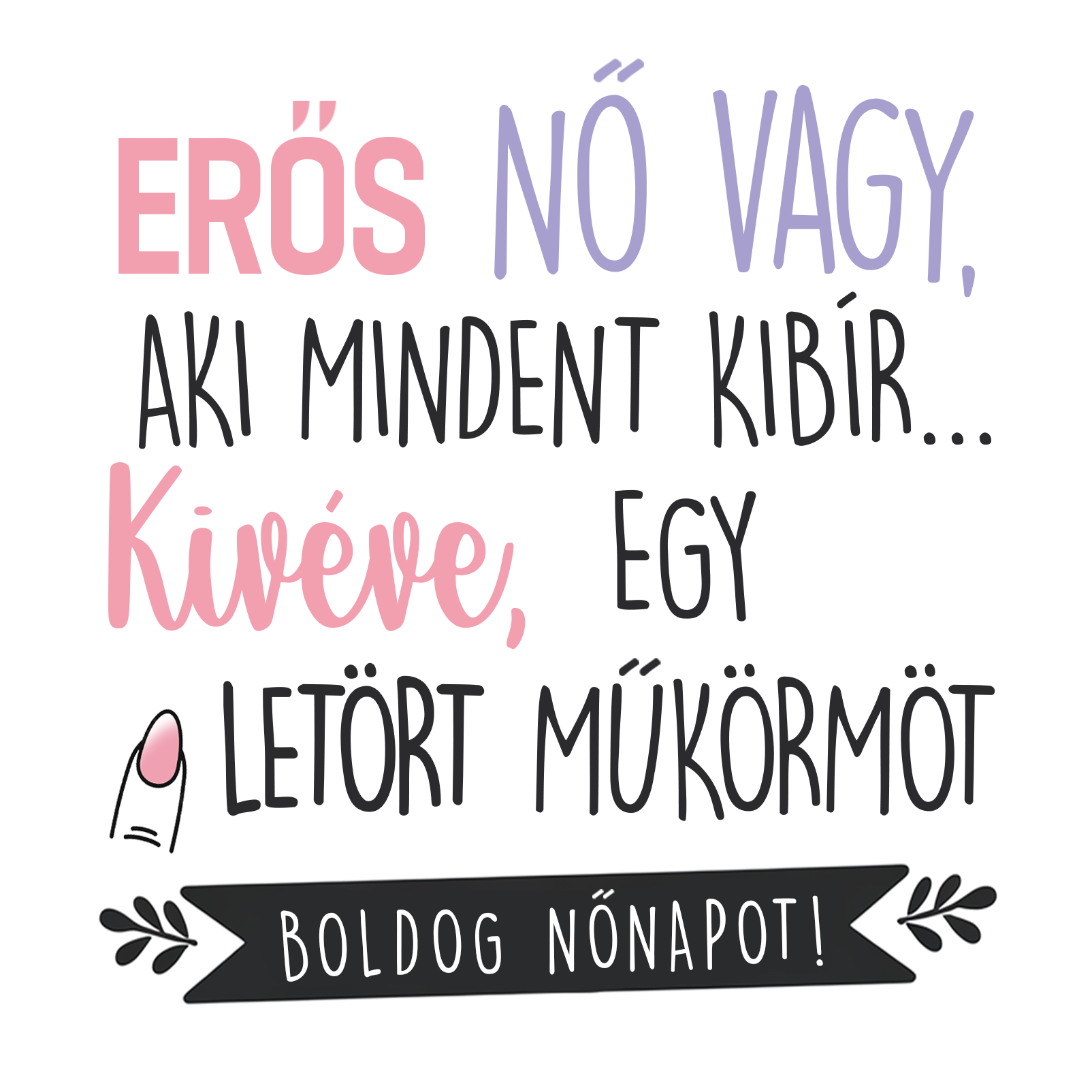 Egy letört műkörmöt - Nőnap 2025 - MAGYAR.webp